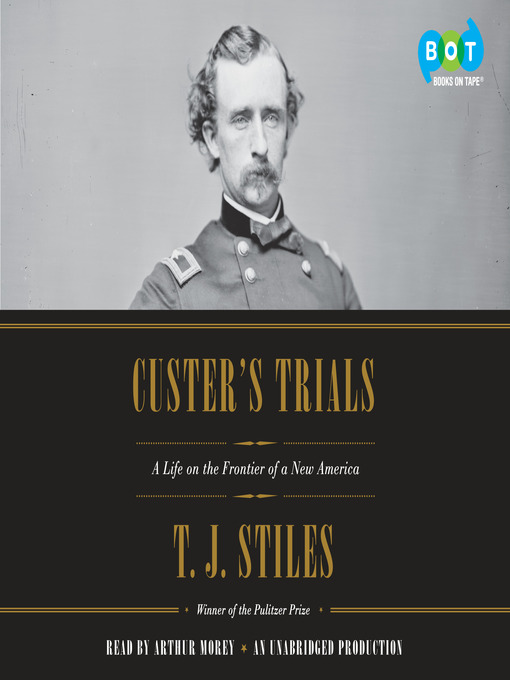 Title details for Custer's Trials by T.J. Stiles - Wait list